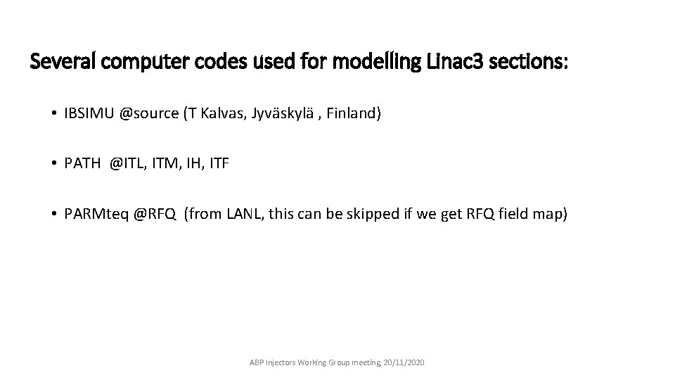 Several computer codes used for modelling Linac 3 sections: • IBSIMU @source (T Kalvas,