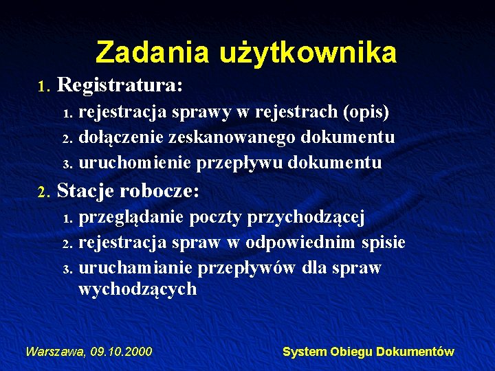 Zadania użytkownika 1. Registratura: 1. 2. 3. 2. rejestracja sprawy w rejestrach (opis) dołączenie