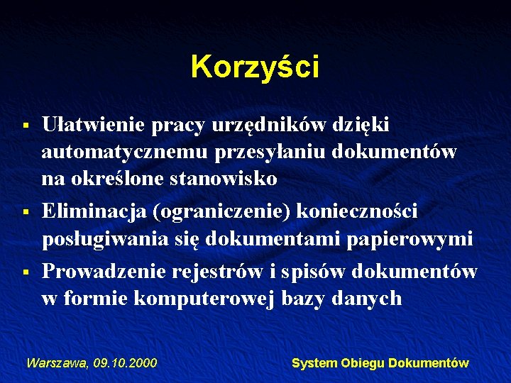 Korzyści § § § Ułatwienie pracy urzędników dzięki automatycznemu przesyłaniu dokumentów na określone stanowisko