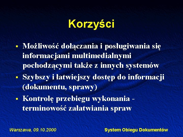 Korzyści § § § Możliwość dołączania i posługiwania się informacjami multimedialnymi pochodzącymi także z