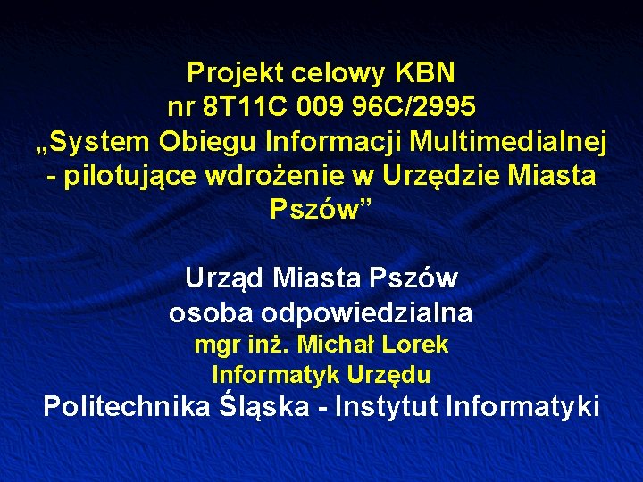 Projekt celowy KBN nr 8 T 11 C 009 96 C/2995 „System Obiegu Informacji