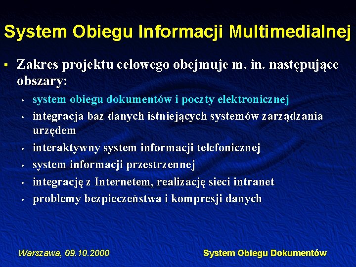 System Obiegu Informacji Multimedialnej § Zakres projektu celowego obejmuje m. in. następujące obszary: •