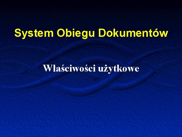 System Obiegu Dokumentów Właściwości użytkowe 