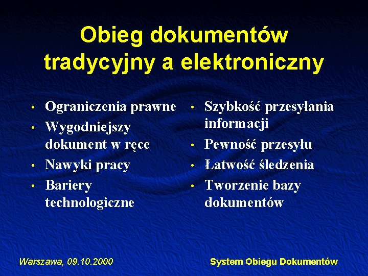 Obieg dokumentów tradycyjny a elektroniczny • • Ograniczenia prawne Wygodniejszy dokument w ręce Nawyki