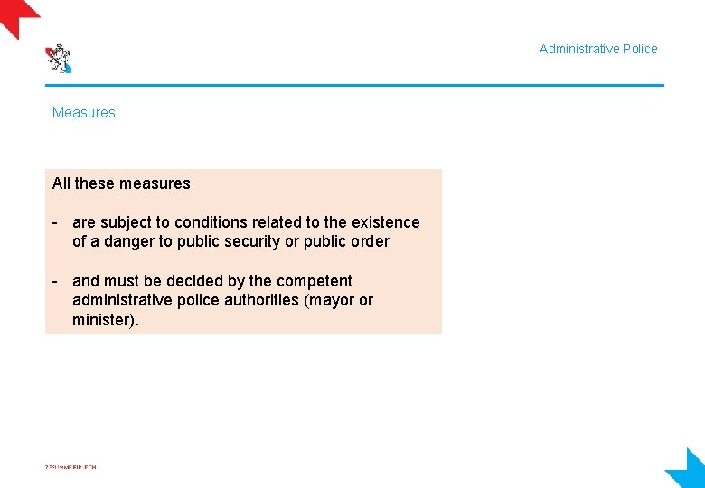 Administrative Police Measures All these measures - are subject to conditions related to the