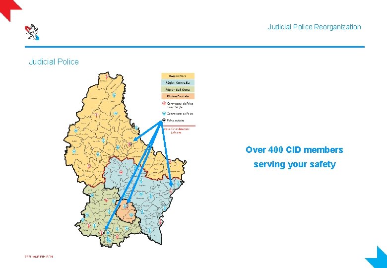 Judicial Police Reorganization Judicial Police Over 400 CID members serving your safety 