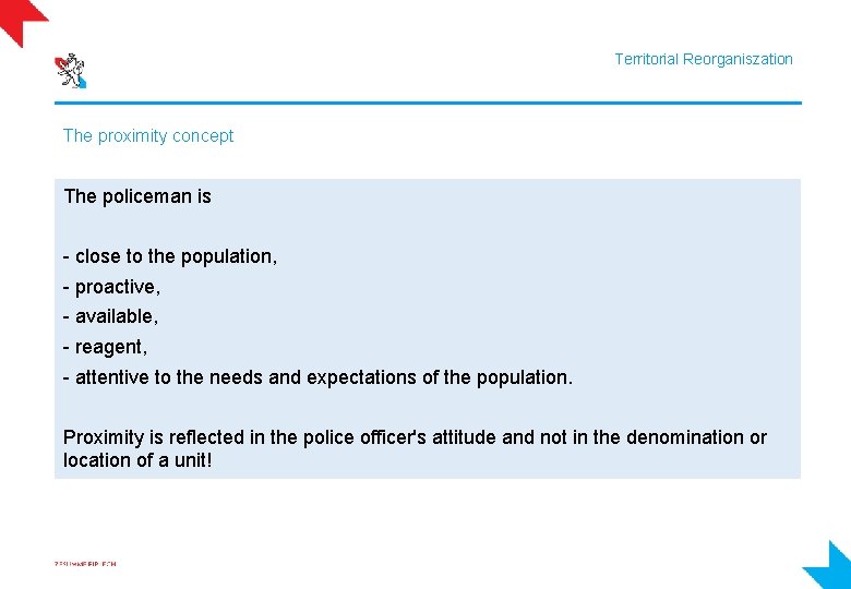 Territorial Reorganiszation The proximity concept The policeman is - close to the population, -