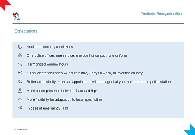 Territorial Reorganiszation Expectations Additional security for citizens One police officer, one service, one point