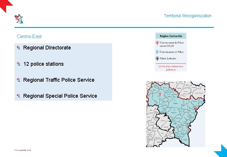 Territorial Reorganiszation Centre-East Regional Directorate 12 police stations Regional Traffic Police Service Regional Special