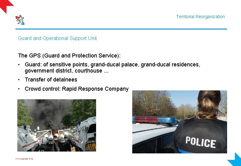 Territorial Reorganization Guard and Operational Support Unit The GPS (Guard and Protection Service): •