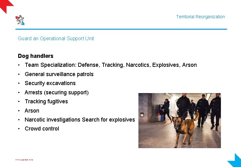 Territorial Reorganization Guard an Operational Support Unit Dog handlers • Team Specialization: Defense, Tracking,