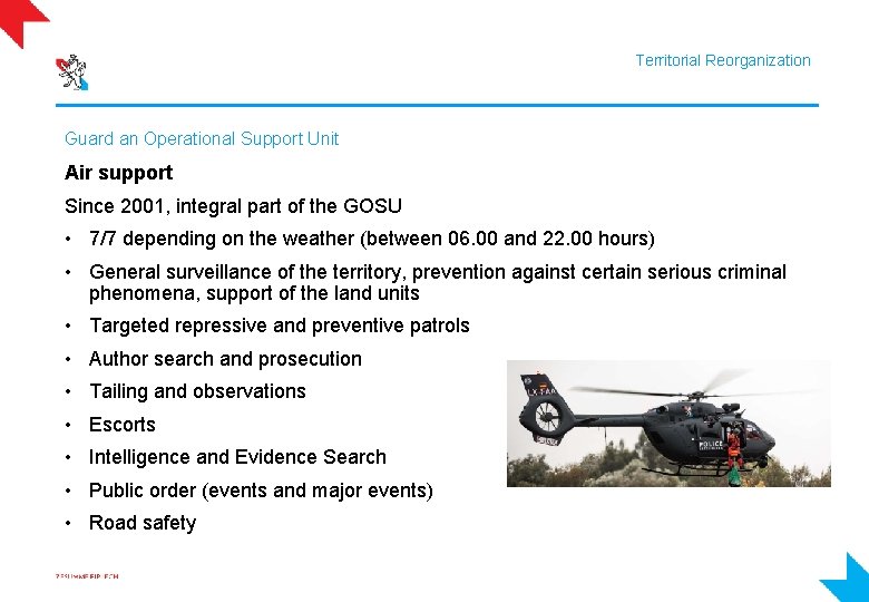 Territorial Reorganization Guard an Operational Support Unit Air support Since 2001, integral part of