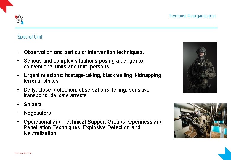 Territorial Reorganization Special Unit • Observation and particular intervention techniques. • Serious and complex