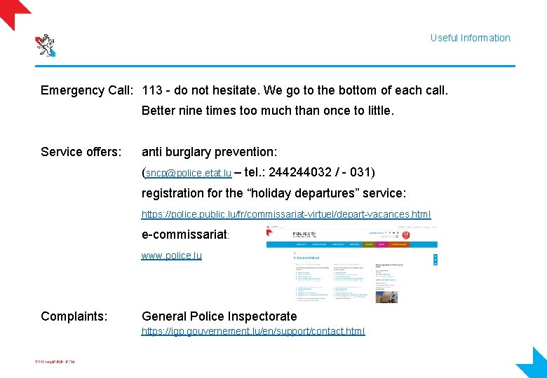 Useful Information Emergency Call: 113 - do not hesitate. We go to the bottom