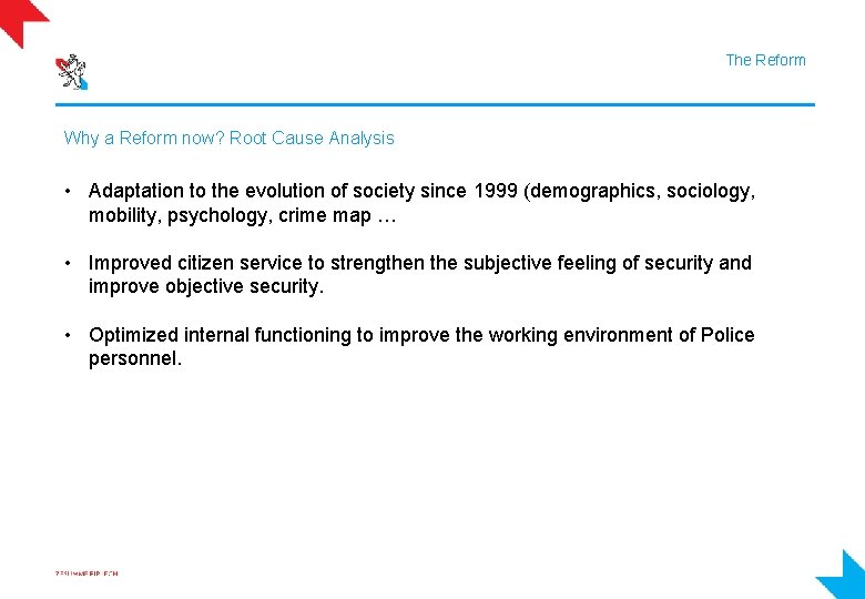 The Reform Why a Reform now? Root Cause Analysis • Adaptation to the evolution