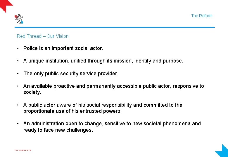 The Reform Red Thread – Our Vision • Police is an important social actor.