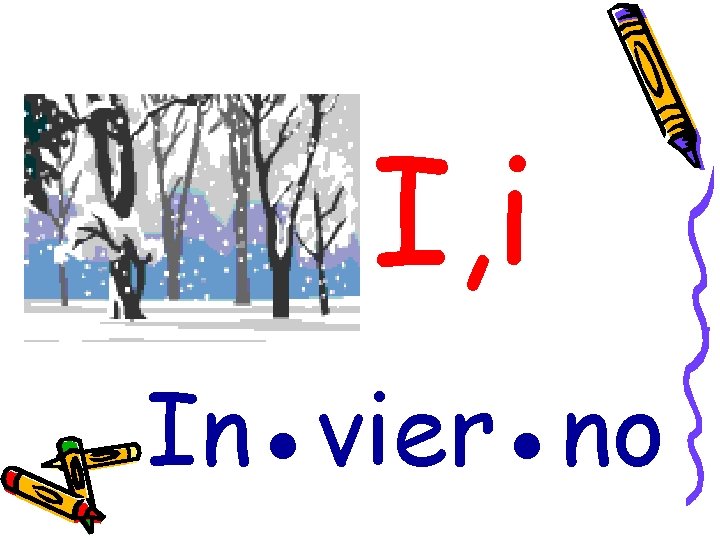 I, i In●vier●no 