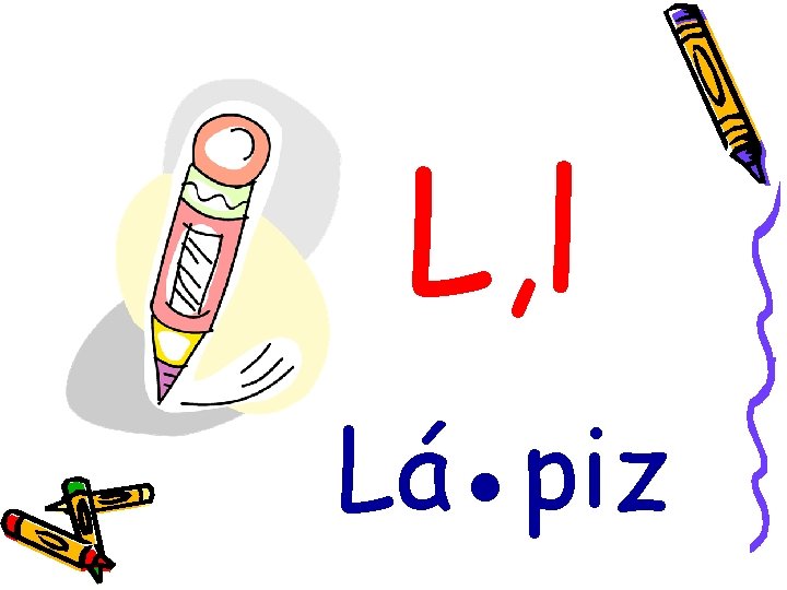 L, l Lá●piz 