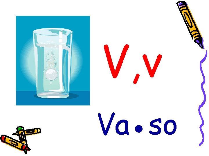 V, v Va●so 