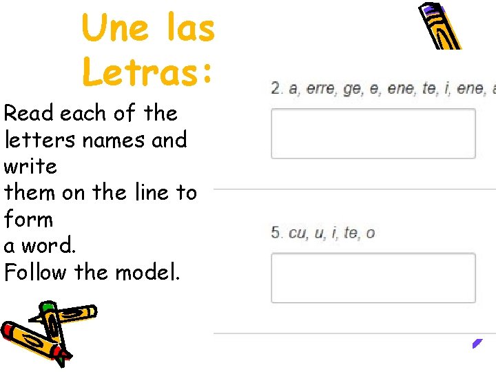 Une las Letras: Read each of the letters names and write them on the