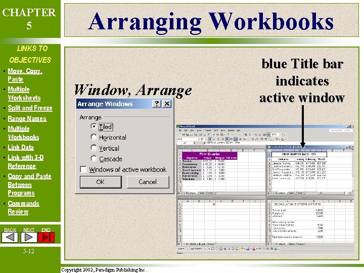 CHAPTER 5 Arranging Workbooks LINKS TO OBJECTIVES • Move, Copy, Paste • Multiple Worksheets