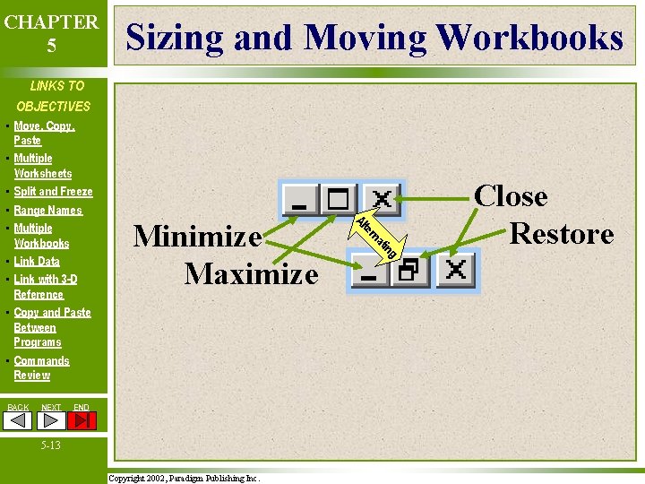 CHAPTER 5 Sizing and Moving Workbooks LINKS TO OBJECTIVES BACK NEXT Minimize Maximize END