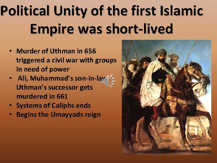 Political Unity of the first Islamic Empire was short-lived • Murder of Uthman in