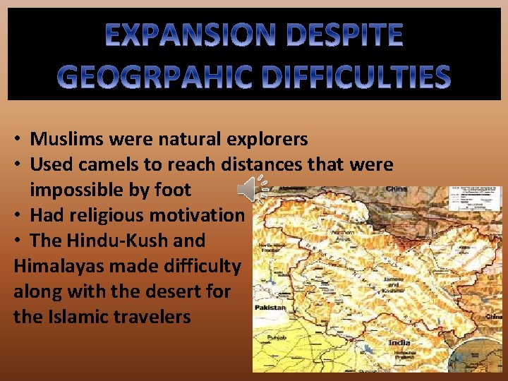 • Muslims were natural explorers • Used camels to reach distances that were