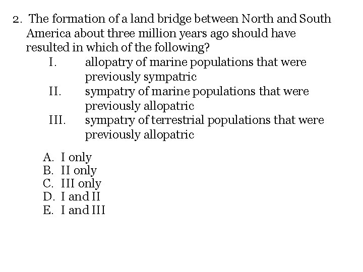 2. The formation of a land bridge between North and South America about three