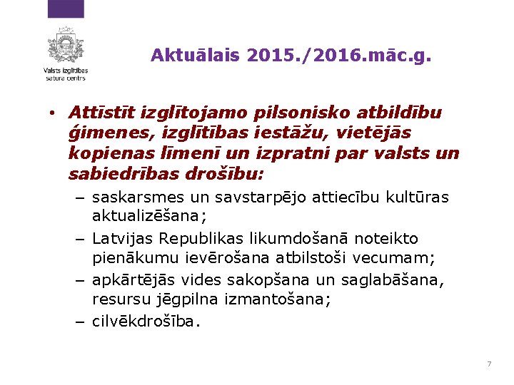 Aktuālais 2015. /2016. māc. g. • Attīstīt izglītojamo pilsonisko atbildību ģimenes, izglītības iestāžu, vietējās