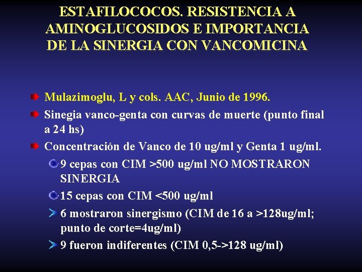 ESTAFILOCOCOS. RESISTENCIA A AMINOGLUCOSIDOS E IMPORTANCIA DE LA SINERGIA CON VANCOMICINA Mulazimoglu, L y