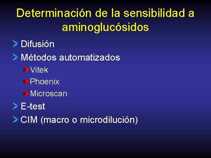 Determinación de la sensibilidad a aminoglucósidos Difusión Métodos automatizados Vitek Phoenix Microscan E-test CIM