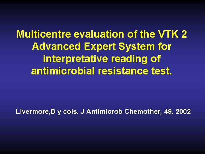 Multicentre evaluation of the VTK 2 Advanced Expert System for interpretative reading of antimicrobial