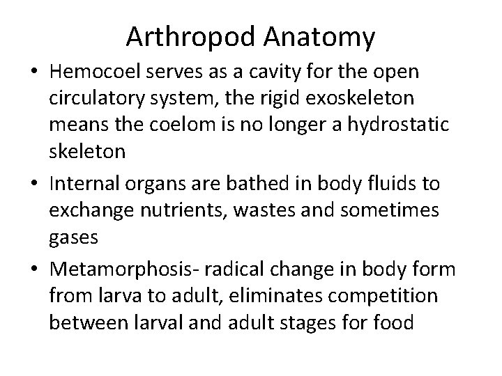 Arthropod Anatomy • Hemocoel serves as a cavity for the open circulatory system, the