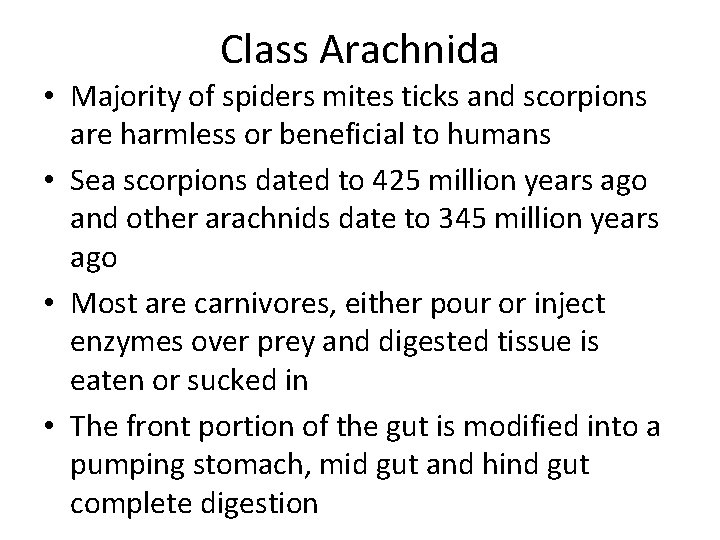 Class Arachnida • Majority of spiders mites ticks and scorpions are harmless or beneficial