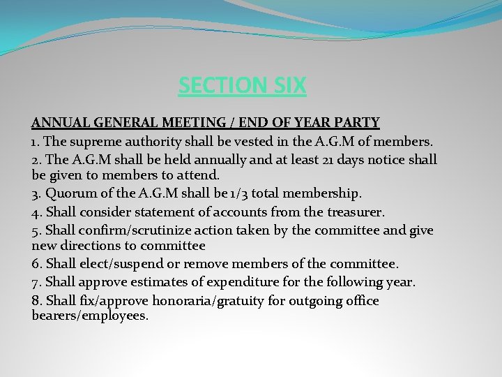 SECTION SIX ANNUAL GENERAL MEETING / END OF YEAR PARTY 1. The supreme authority