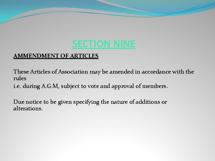 SECTION NINE AMMENDMENT OF ARTICLES These Articles of Association may be amended in accordance