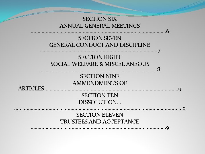 SECTION SIX ANNUAL GENERAL MEETINGS …………………………………………… 6 SECTION SEVEN GENERAL CONDUCT AND DISCIPLINE …………………………………….