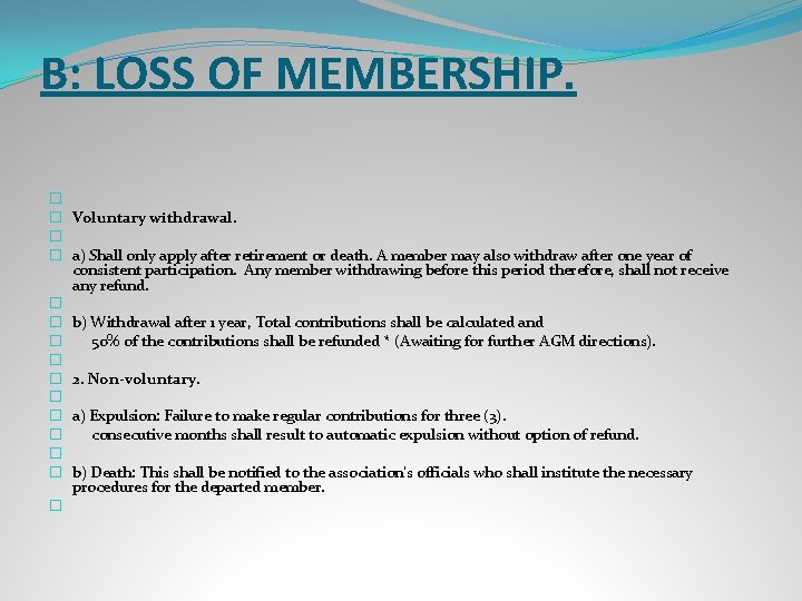 B: LOSS OF MEMBERSHIP. � � � � Voluntary withdrawal. a) Shall only apply