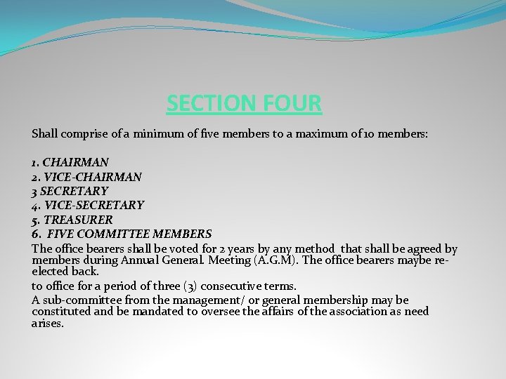 SECTION FOUR Shall comprise of a minimum of five members to a maximum of