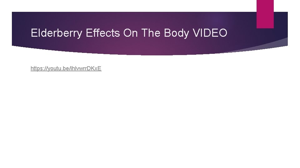 Elderberry Effects On The Body VIDEO https: //youtu. be/ihlvwrr. DKx. E 