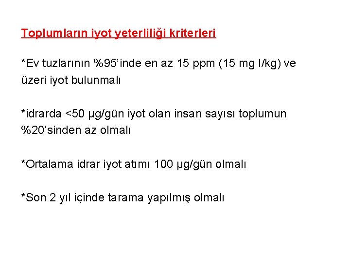 Toplumların iyot yeterliliği kriterleri *Ev tuzlarının %95’inde en az 15 ppm (15 mg I/kg)