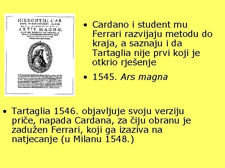  • Cardano i student mu Ferrari razvijaju metodu do kraja, a saznaju i