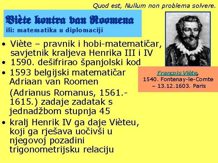 Quod est, Nullum non problema solvere. Viète kontra van Roomena ili: matematika u diplomaciji