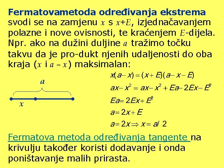 Fermatovametoda određivanja ekstrema svodi se na zamjenu x s x+E, izjednačavanjem polazne i nove