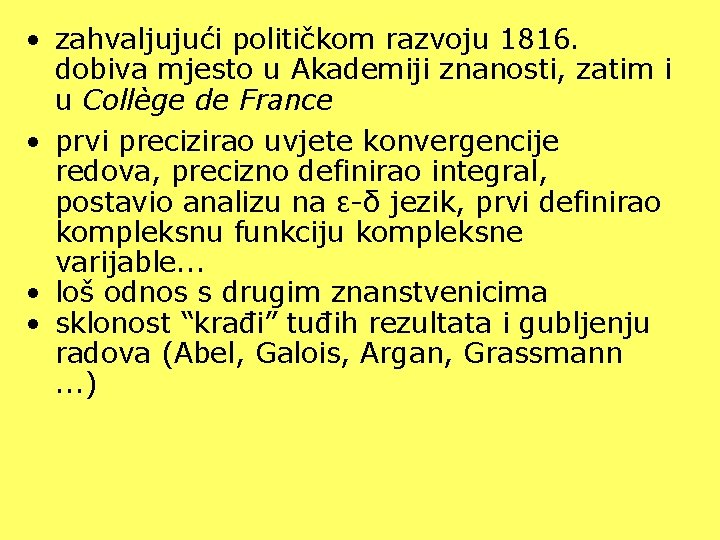  • zahvaljujući političkom razvoju 1816. dobiva mjesto u Akademiji znanosti, zatim i u