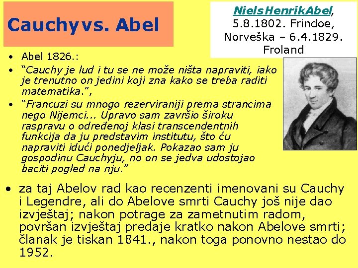 Cauchy vs. Abel Niels Henrik Abel, 5. 8. 1802. Frindoe, Norveška – 6. 4.