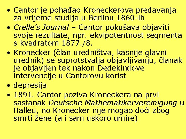  • Cantor je pohađao Kroneckerova predavanja za vrijeme studija u Berlinu 1860 -ih