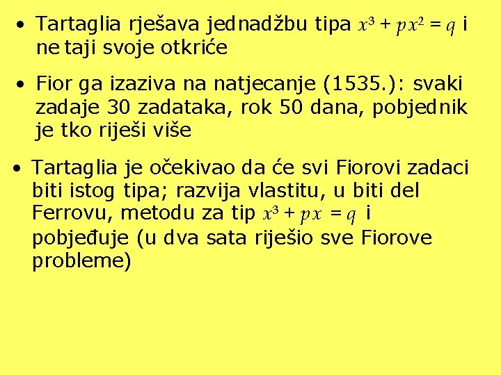  • Tartaglia rješava jednadžbu tipa x 3 + p x 2 = q