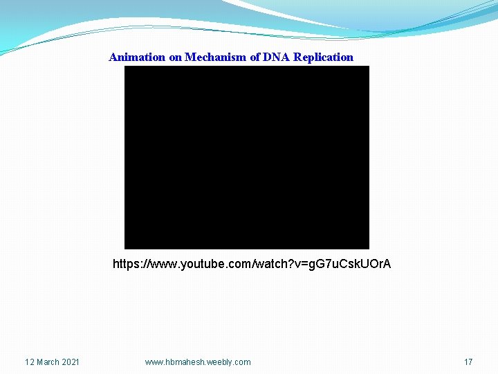 Animation on Mechanism of DNA Replication https: //www. youtube. com/watch? v=g. G 7 u.